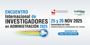 Cali ser&aacute; sede del Encuentro Internacional de Investigadores en Administraci&oacute;n 2025