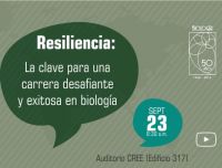 &ldquo;Resiliencia: la clave para una carrera desafiante y exitosa en biolog&iacute;a&rdquo;
