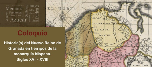 Coloquio Historia(s) del Nuevo Reino de Granada en tiempos de la monarqu&iacute;a Hispana
