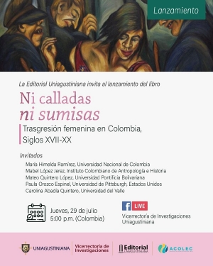 Presentaci&oacute;n del libro "Ni calladas ni sumisas. Trasgresi&oacute;n femenina en Colombia, siglos XVII - XX"