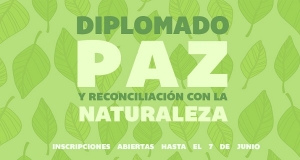 Diplomado Paz y reconciliaci&oacute;n con la naturaleza