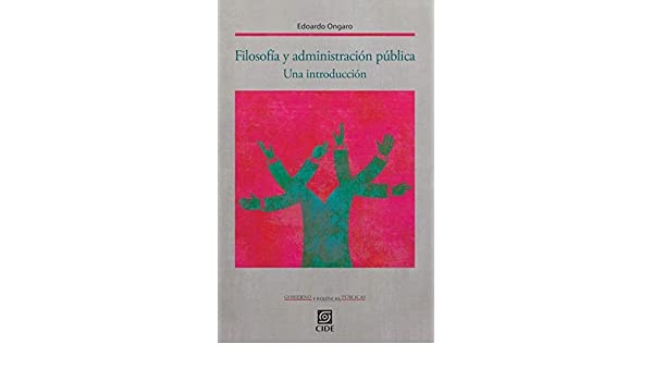 Filosof&iacute;a y administraci&oacute;n p&uacute;blica: una introducci&oacute;n