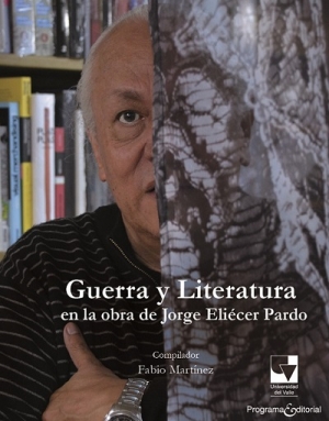 Guerra y literatura en la obra de Jorge Eliecer Pardo