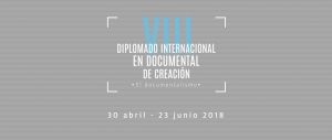 Abiertas las inscripciones para el Diplomado Internacional en Documental de Creaci&oacute;n