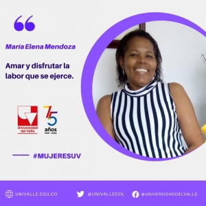 #MujeresUV Mar&iacute;a Elena Mendoza: amar y disfrutar la labor que se ejerce