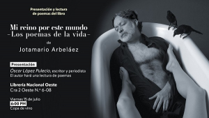 Presentaci&oacute;n de Mi reino por este mundo - Los poemas de la vida, nuevo libro de Jotamario Arbel&aacute;ez