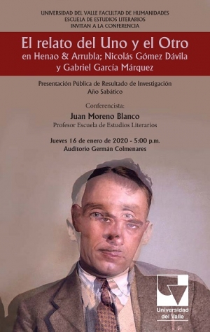 Conferencia "El relato del Uno y el Otro en Henao &amp; Arrubla; Nicol&aacute;s G&oacute;mez D&aacute;vila y Gabriel Garc&iacute;a M&aacute;rquez"