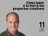 C&oacute;mo bajar a la tierra los proyectos creativos
