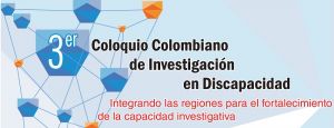 Coloquio Colombiano de Investigaci&oacute;n en Discapacidad