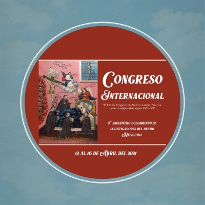 Congreso Internacional El Hecho Religioso en Am&eacute;rica Latina. Pr&aacute;ctica, poder y religiosidad, siglos XVI - XX