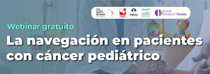 La navegaci&oacute;n en pacientes, estrategia de cuidado para ni&ntilde;os con c&aacute;ncer